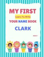 My First Learn-To-Write Your Name Book: Clark