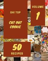 Oh! Top 50 Cut Out Cookie Recipes Volume 1
