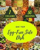 Oh! Top 50 Egg-Free Side Dish Recipes Volume 1