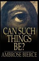 Can Such Things Be?: Illustrated edition