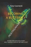 Becoming a Butterfly: Extinction or Evolution? Will Humans Survive Beyond 2050?