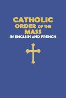 Catholic Order of the Mass in English and French : (Blue Cover Edition)