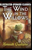 The Wind in the Willows By Kenneth Graham Illustrated (Penguin Classics)