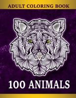ADULT COLORING BOOK 100 ANIMALS: Mandala Coloring Book Animals stress relief