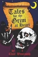 Tales for the Grim at Heart