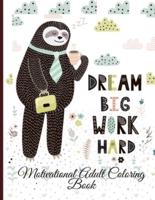 Dream Big Work Hard Motivational Adult Coloring Book: Never Give Up Motivational and Inspirational Sayings Coloring Book for Adult Relaxation and Stress