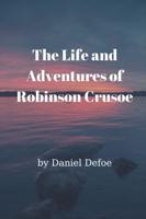 The Life and Adventures of Robinson Crusoe