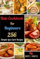 Keto Cookbook For Beginners: 256 Simple Low Carb Recipes