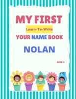 My First Learn-To-Write Your Name Book: Nolan
