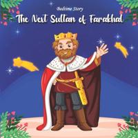 The Next Sultan of Farakhal: A Bedtime Short Story For Kids Ages 3-9 years