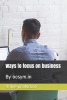 Ways to Focus on Business