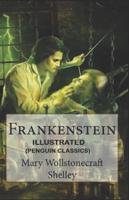 Frankenstein By Mary Wollstonecraft Shelley Illustrated (Penguin Classics)