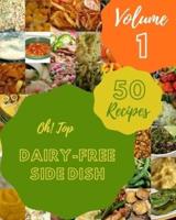 Oh! Top 50 Dairy-Free Side Dish Recipes Volume 1