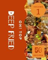 Oh! Top 50 Deep Fried Recipes Volume 1