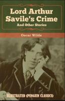 Lord Arthur Savile's Crime, And Other Stories By Oscar Wilde Illustrated (Penguin Classics)