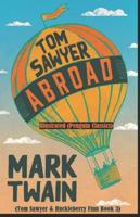 Tom Sawyer Abroad By Mark Twain Illustrated (Penguin Classics): (Tom Sawyer & Huckleberry Finn Book 3)