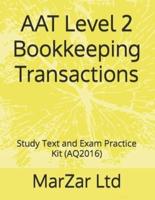 AAT Level 2  Bookkeeping Transactions: Study Text and Exam Practice Kit (AQ2016)