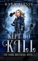 Kept to Kill: The Dark Brothers Book 3