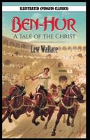 Ben-Hur -A Tale of the Christ  By Lewis (Lew) Wallace Illustrated (Penguin Classics)