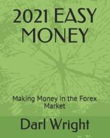 2021 EASY MONEY: Making Money in the Forex Market