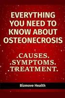 Everything You Need to Know About Osteonecrosis