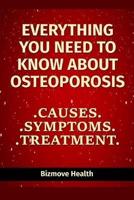 Everything You Need to Know About Osteoporosis
