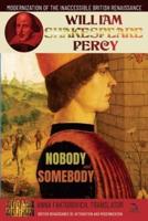 Nobody and Somebody: Volume 13: British Renaissance Re-Attribution and Modernization Series