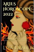 ARIES HOROSCOPE 2022 : Your essential guide to love, money, happiness and using moon magic