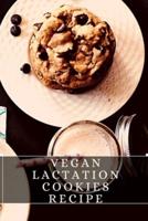 Vegan Lactation Cookies Recipe: The best recipes from around the world