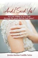 And I Said Yes: Are you willing to love God in good times and in the bad?