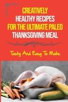 Creatively Healthy Recipes For The Ultimate Paleo Thanksgiving Meal