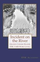 Incident on the River: Graded Chinese Reader: HSK 3 (600-Word Level)