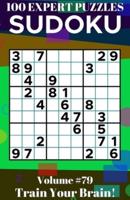 Sudoku: 100 Expert Puzzles Volume 79 - Train Your Brain!