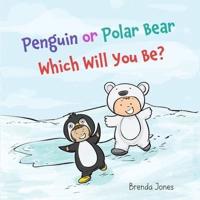 Penguin or Polar Bear Which Will You Be?