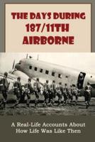 The Days During 187/11Th Airborne