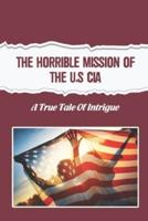 The Horrible Mission Of The U.S CIA