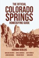 The Official Colorado Springs Home Buying Guide [Hannah DeBlois Edition]