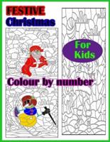 Festive christmas colour by number for kids:  67 Pages Coloring Book for Kids