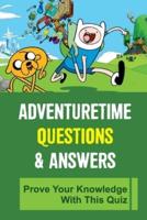 Adventure Time Questions & Answers