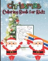 Christmas Coloring Book For Kids: 50 Beautiful Pages to Color with Santa Claus For Kids Ages 4-9