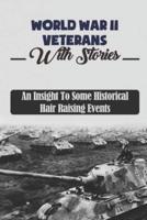 World War II Veterans With Stories