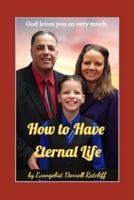 How to Have Eternal Life
