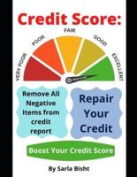 Credit Score:  How to Remove All Negative Items ,Repair Your Credit, and Boost Your Credit Score
