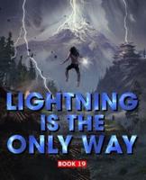 Lightning Is The Only Way : Book 19