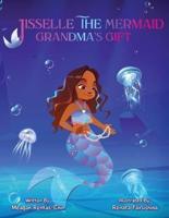 Jisselle The Mermaid : "Grandma's Gift"