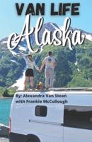 Van Life Alaska Guide: Boondocking in the 49th State