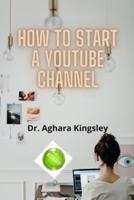 How to Start a YouTube Channel: Complete Guide for Beginners