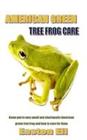 AMERICAN GREEN TREE FROG CARE: Know you’re very small and charismatic American green tree frog and how to care for them