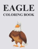 Eagle Coloring Book: Eagle Coloring Book For Kids Ages 4-12