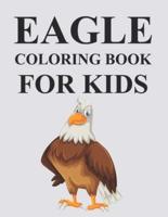 Eagle Coloring Book For Kids: Cute Eagle Coloring Book